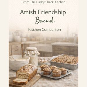 Amish Friendship Bread: Kitchen Companion